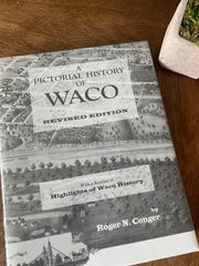 A Pictorial History of Waco by Roger Conger (Volume I and II)
